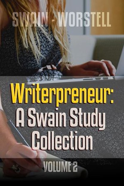 Writerpreneur: A Swain Study Collection Volume 2, Dr. Robert C. Worstell ; Dwight V. Swain - Ebook - 9798230060390