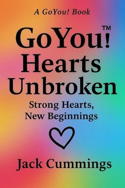 GoYou! Hearts Unbroken, Jack Cummings - Ebook - 9798230061205