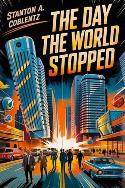 The Day the World Stopped, Stanton A. Coblentz - Ebook - 9798230065302