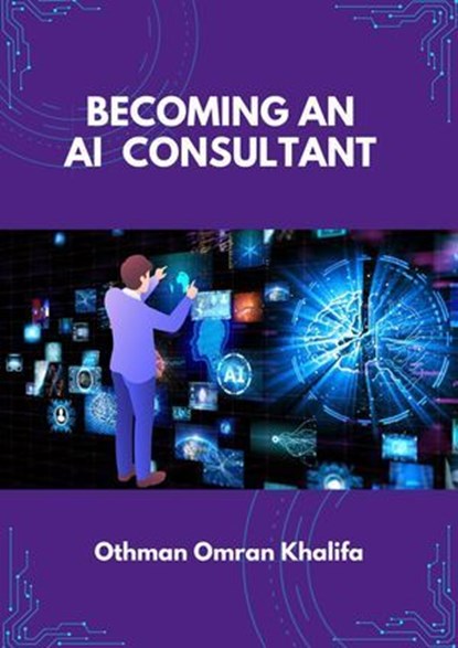 Becoming an AI Consultant, Othman Omran Khalifa - Ebook - 9798230066101