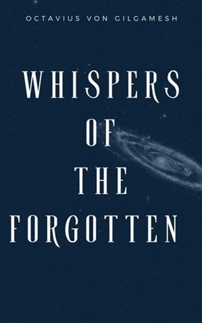 Whispers of the Forgotten, Octavius von Gilgamesh - Ebook - 9798230073444