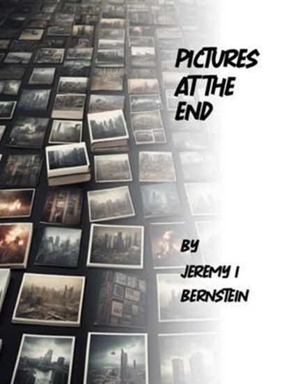 Pictures At The End, Jeremy I Bernstein - Ebook - 9798230074489