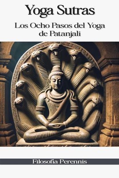 Yoga Sutras: Los Ocho Pasos del Yoga de Patanjali, Patanjali - Ebook - 9798230077152