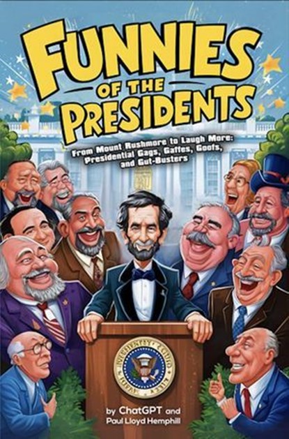 Funnies of the Presidents, AI ; Paul Lloyd Hemphill - Ebook - 9798230081081