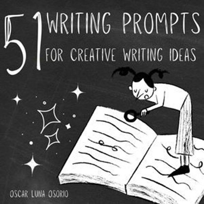 51 Writing Prompts for Creative Writing Ideas, Oscar Luna Osorio - Ebook - 9798230081227
