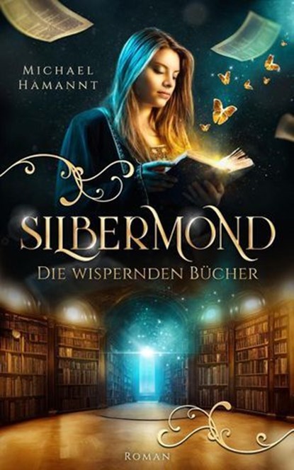 Die Wispernden Bücher - Silbermond, Michael Hamannt - Ebook - 9798230089186