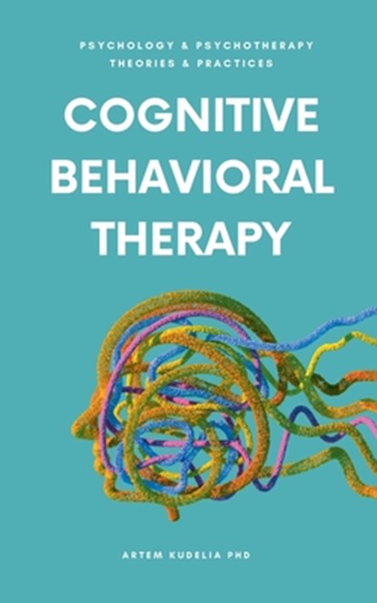 Cognitive Behavioral Therapy, Artem Kudelia - Paperback - 9798230096177