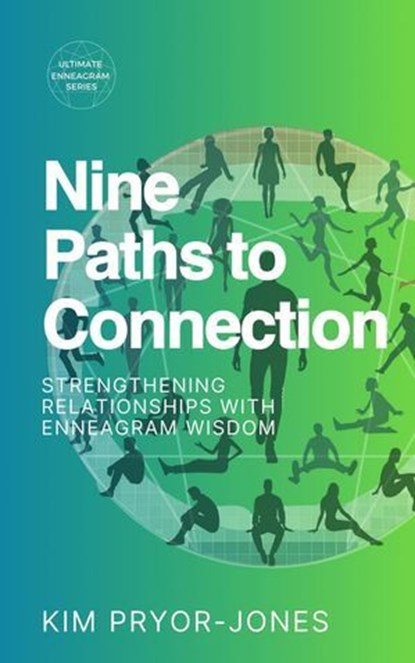 Nine Paths to Connection: Strengthening Relationships With Enneagram Wisdom, Kim Pryor Jones - Ebook - 9798230100126