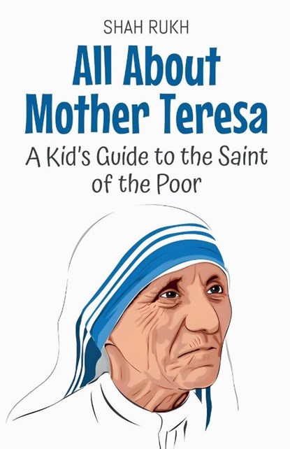 All About Mother Teresa, Shah Rukh - Paperback - 9798230112044