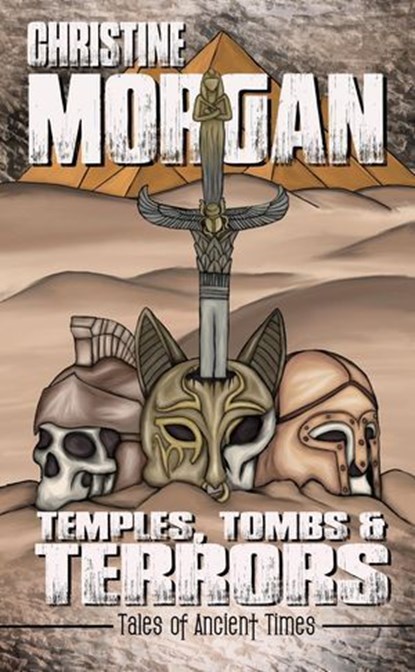 Temples, Tombs & Terrors: Tales of Ancient Times, Christine Morgan - Ebook - 9798230112471