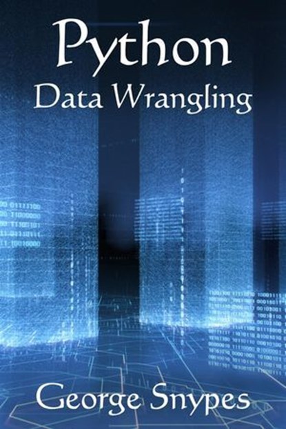 Python Data Wrangling for Business Analytics, George Snypes - Ebook - 9798230112778