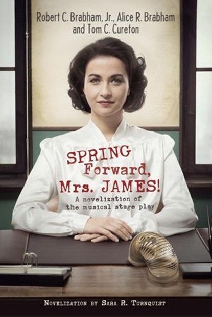 Spring Forward, Mrs. James!, ALICE R. BRABHAM ; ROBERT C. BRABHAM, JR. ; TOM C. CURETON ; SARA R. TURNQUIST - Ebook - 9798230114147