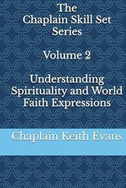 Understanding Spirituality and World Faith Expressions, Chaplain Keith Evans - Ebook - 9798230116516