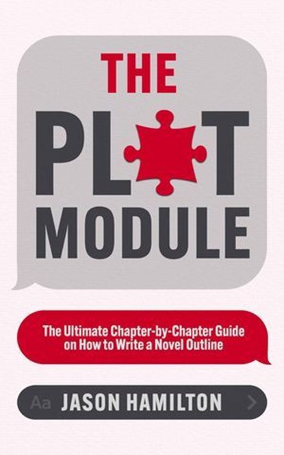 The Plot Module: The Ultimate Chapter-by-Chapter Guide on How to Write a Novel Outline, Jason Hamilton - Ebook - 9798230142904