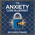 "The Anxiety Cure Blueprint"