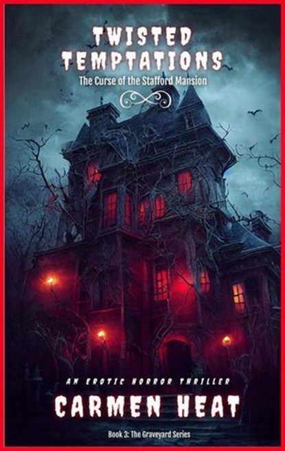 Twisted Temptations - The Curse of the Stafford Mansion, Carmen Heat - Ebook - 9798230153696