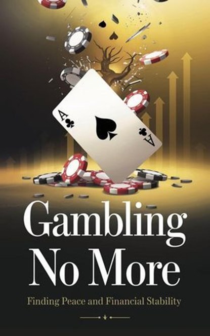 Gambling No More, Timothy Scott Phillips - Ebook - 9798230160274