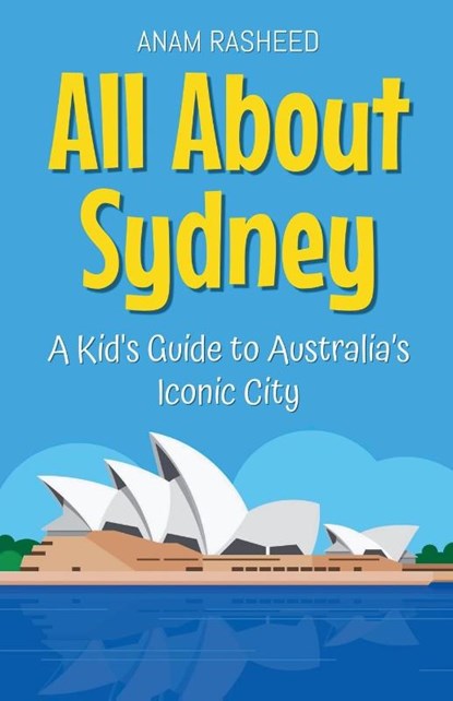 All About Sydney, Anam Rasheed - Paperback - 9798230162018