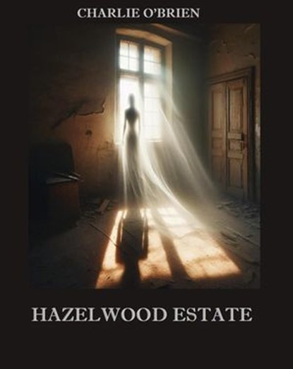 Hazelwood Estate, Charlie O’Brien - Ebook - 9798230174097