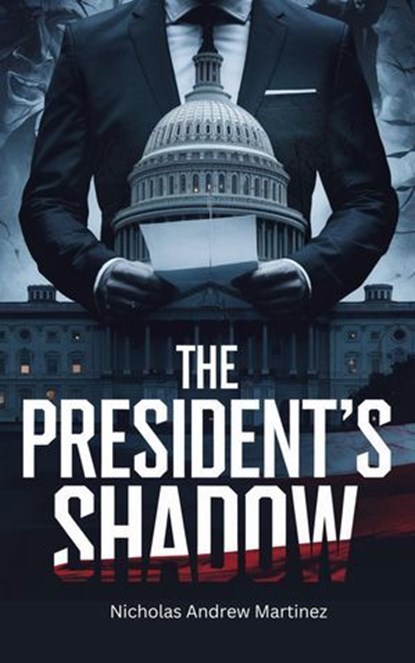 The President's Shadow, Nicholas Andrew Martinez - Ebook - 9798230176817