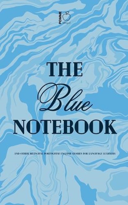 The Blue Notebook And Other Bilingual Portuguese-English Stories for Language Learners, Pomme Bilingual - Paperback - 9798230179160