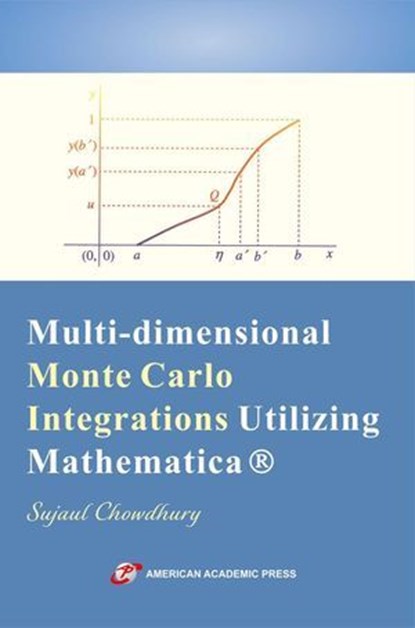 Multi-dimensional Monte Carlo Integrations Utilizing Mathematica, SUJAUL CHOWDHURY - Ebook - 9798230181255