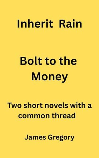 Inherit Rain / Bolt to the Money, James Gregory - Ebook - 9798230201571