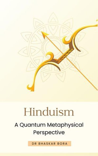 Hinduism: A Quantum Metaphysical Perspective, BHASKAR BORA - Ebook - 9798230202257