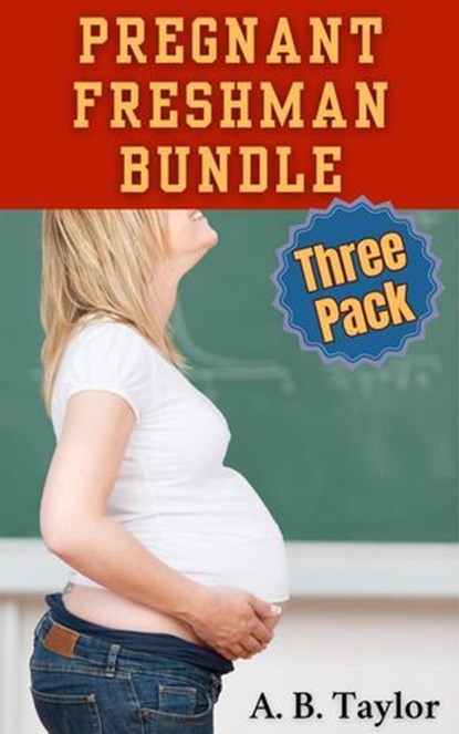 Pregnant Freshman Bundle, A. B. Taylor - Ebook - 9798230204206