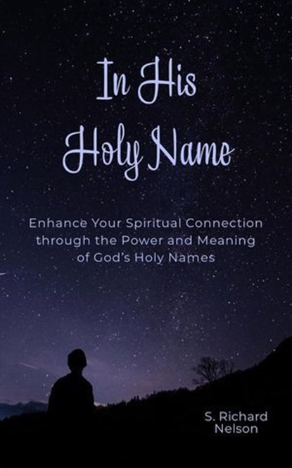 In His Holy Name, Rich Nelson - Ebook - 9798230208235