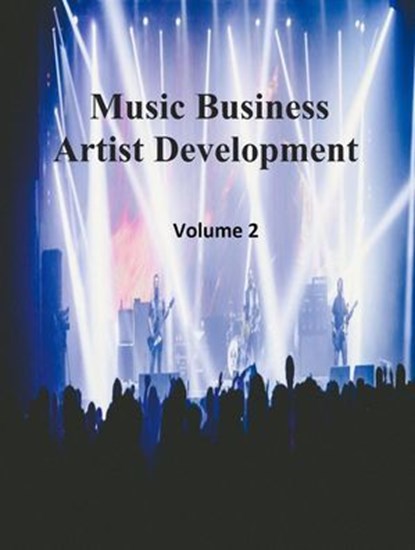 Music Business Artist Development Volume 2, James Bruce - Ebook - 9798230215042