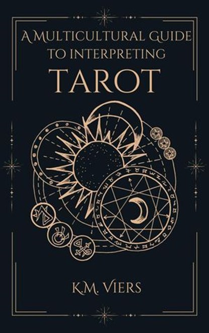 A Multicultural Guide To Interpreting Tarot, K.M. Viers - Ebook - 9798230221746