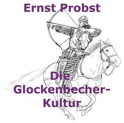 Die Glockenbecher-Kultur, Ernst Probst - Ebook - 9798230225157