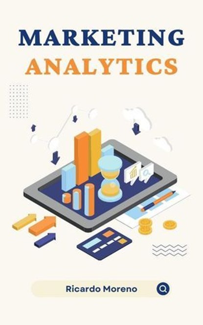 Marketing Analytics, Ricardo Moreno - Ebook - 9798230228868