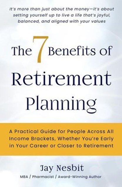 The 7 Benefits of Retirement Planning, Jay Nesbit - Ebook - 9798230228936