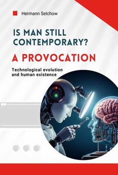 Is man still relevant? A provocation, Hermann Selchow - Ebook - 9798230233107