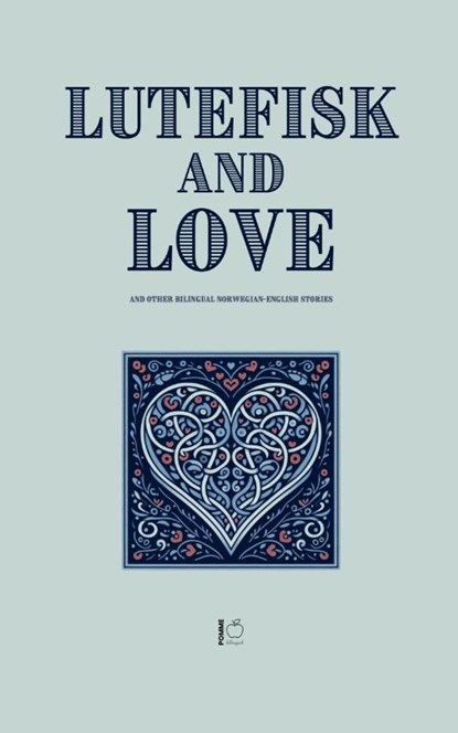 Lutefisk and Love And Other Bilingual Norwegian-English Stories, Pomme Bilingual - Paperback - 9798230234838
