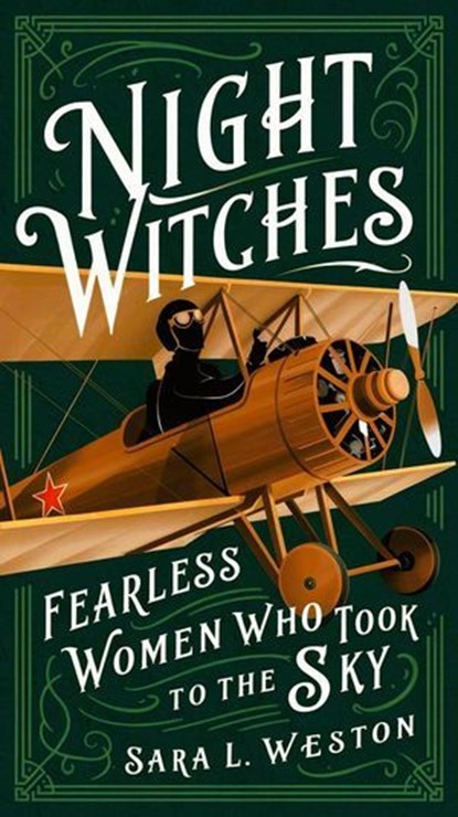 Night Witches: Fearless Women Who Took To The Sky, Sara L. Weston - Ebook - 9798230238171