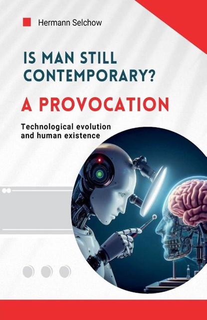 Is man still relevant? A provocation, Hermann Selchow - Paperback - 9798230251446