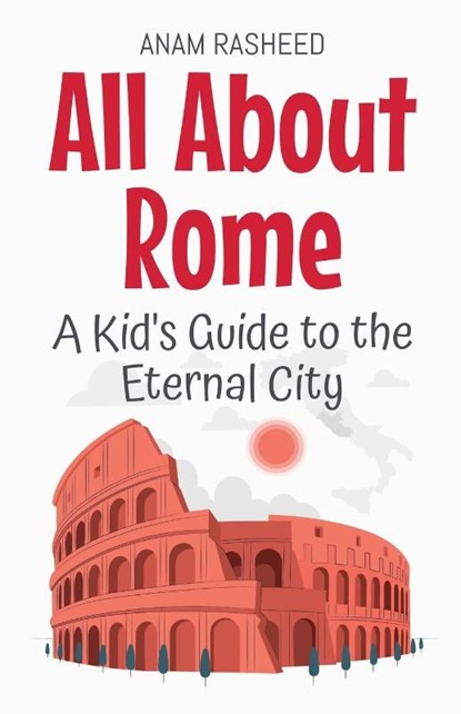 All About Rome, Anam Rasheed - Paperback - 9798230258476