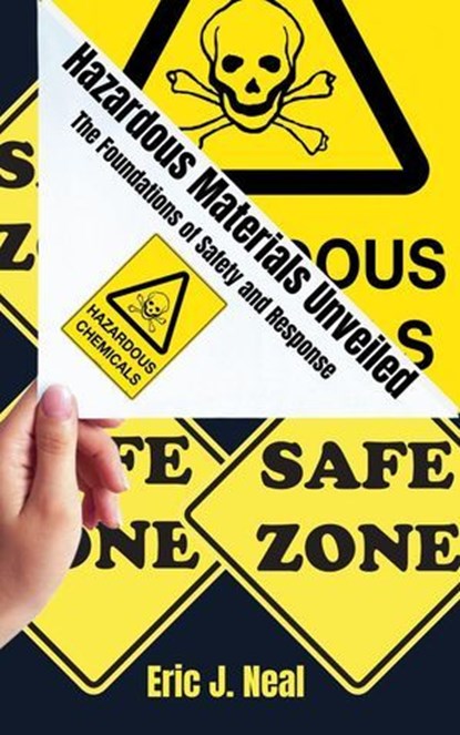 Hazardous Materials Unveiled, Eric J. Neal - Ebook - 9798230263586