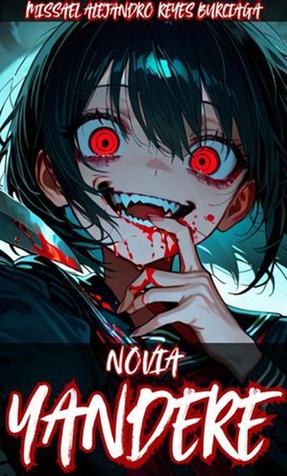 Novia Yandere, Missael Alejandro Reyes Burciaga - Ebook - 9798230265733