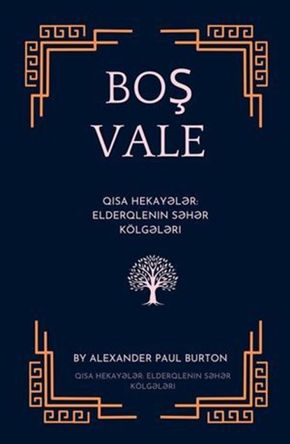 Boş Vale: Qısa Hekayələr: Elderqlenin Səhər Kölgələri, Alexander Paul Burton - Ebook - 9798230265771