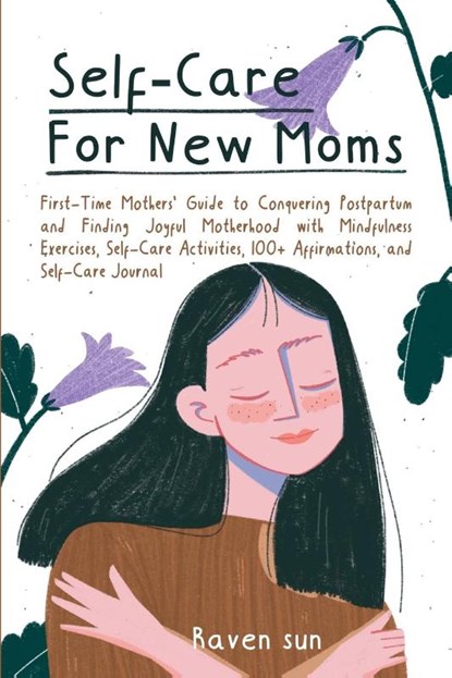 Self-Care For New Moms, Raven Sun - Paperback - 9798230269595