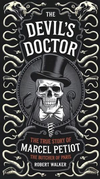The Devil's Doctor: The True Story of Marcel Petiot, the Butcher of Paris, Robert Walker - Ebook - 9798230276395