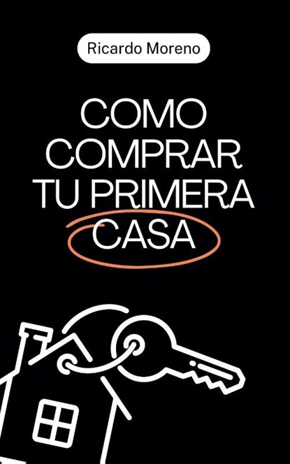 Como Comprar tu Primera Casa, Ricardo Moreno - Paperback - 9798230278320