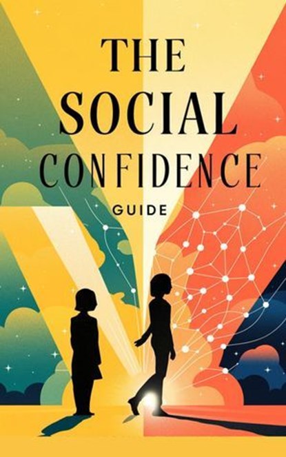 The Social Confidence Guide, Timothy Scott Phillips - Ebook - 9798230280446