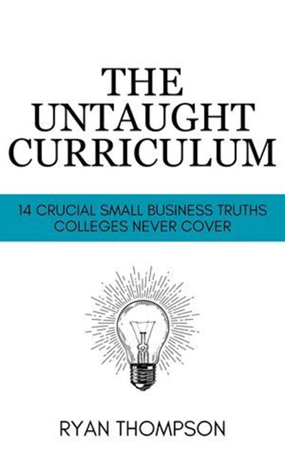 The Untaught Curriculum, Ryan Thompson - Ebook - 9798230281023