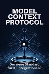 Model Context Protocol: Der neue Standard für KI-Integrationen? - Zara Loop - 9798230284970
