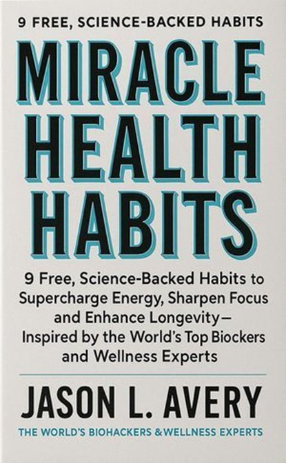 Miracle Health Habits, Jason Avery - Ebook - 9798230289104